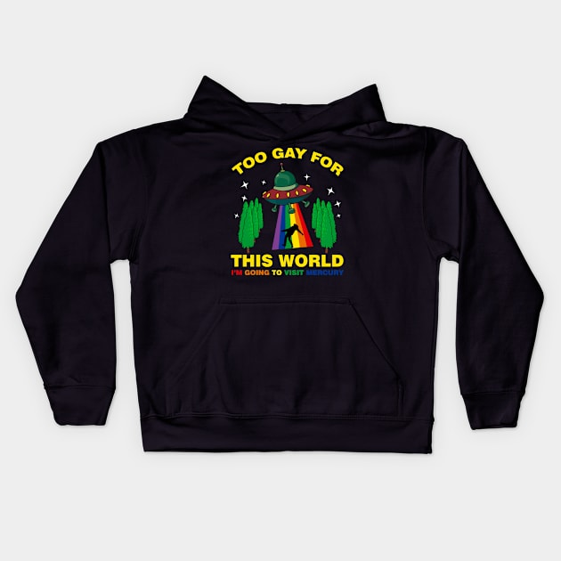 Too Gay For This World Im Going to Visit Mercury Kids Hoodie by mckinney